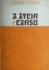 Z ŻYCIA I CZASU - Edward Czajko